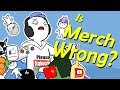 By the way, Selling Merch is Wrong?