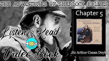 The Adventures of Sherlock Holmes Ch 5 |🎧 Audiobook with Scrolling Text 📖| Ion VideoBook