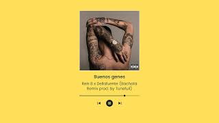 Buenos Genes - Rels B x Dellafuente (Bachata Remix prod. by Tunefull)