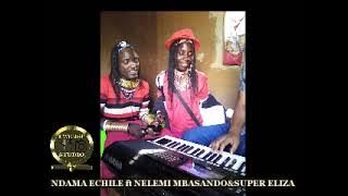 NDAMA ECHILE ft NELEMI MBASANDO & SUPER ELIZA   NG'WANIKE by Lwenge Studio