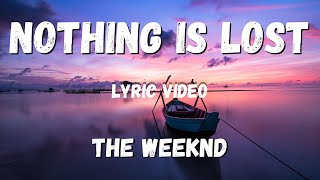 The Weeknd  - Nothing Is Lost( You Give Me Strength) [ lyric video]