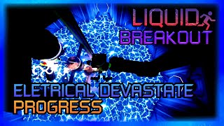 Liquid Breakout - Eletrical Devastate PROGRESS
