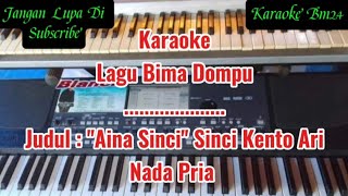 Karaoke Lagu Bima Dompu Aina Sinci Sinci Kento Ari Nada Pria Cipt  Aland Sultan