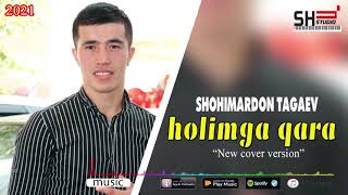 Shohimardon Tagaev - Holimga qara (cover rmx version) 2021 new#cover