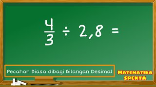 Cara Mudah Pembagian Pecahan Biasa Dengan Bilangan Desimal Matematika Kelas 5 Sd Kls 6 Harus Bisa Youtube
