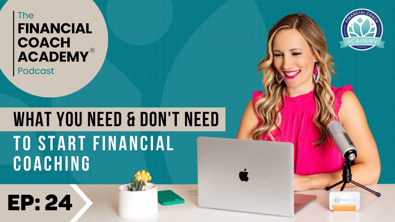 What You Actually Need (& What You Don’t) to be a Financial Coach