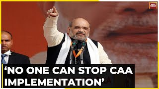 Amit Shah Vows To Implement CAA In West Bengal, Dismisses Mamata Banerjees Objections