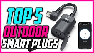 TOP 5 BEST OUTDOOR SMART PLUGS OF 2022 REVIEWS
