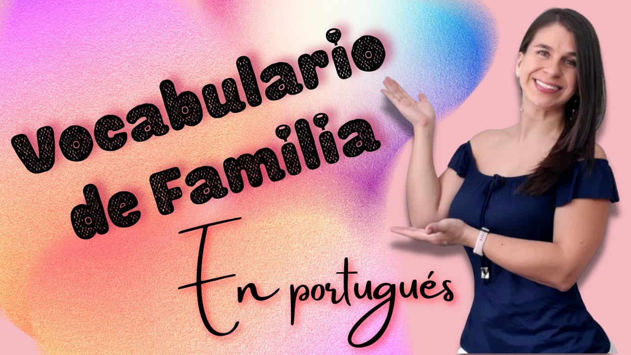 Portugués | Vocabulario de familia (mamá, papá, hermanos, hijos, primos, tíos, abuelos, etc)