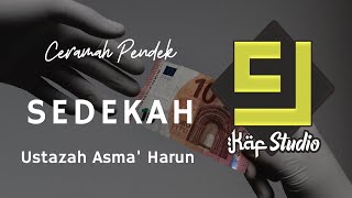 Ustazah Asma' Harun - Ceramah Pendek Keberkatan Sedeqah