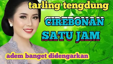 TARLING CIREBONAN_SATU JAM_ADEM BANGET SUARANYA MERDU