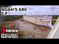 Rebuilding Noah's Ark: the $100 million, seven-story recreated boat  | 7NEWS Spotlight