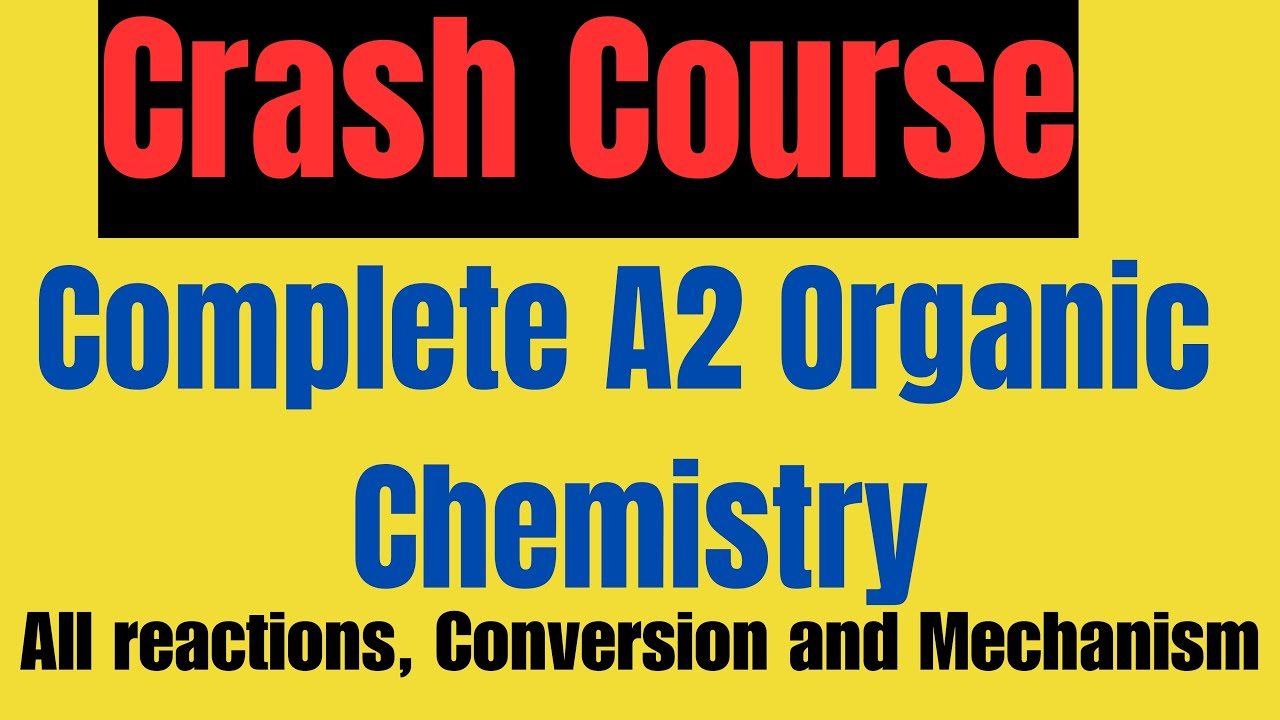 Crash Course A2 Organic Chemistry (Complete)