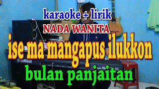 ISE MA MANGAPUS ILUKKON [KARAOKE] BULAN PANJAITAN