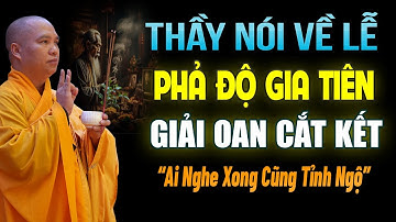 Thầy Nói Rõ Về LỄ PHẢ ĐỘ GIA TIÊN - GIẢI OAN CẮT KẾT Ai Nghe Xong Cũng Tỉnh Ngộ | Thầy Đạo Thịnh