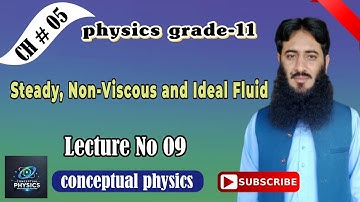 Steady, Non-Viscous and Ideal Fluid|| Lecture No 09|| CH # 05|| 11th Class physics||
