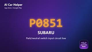 Subaru P0851 Error Code Explained | Parkneutral switch input circuit low