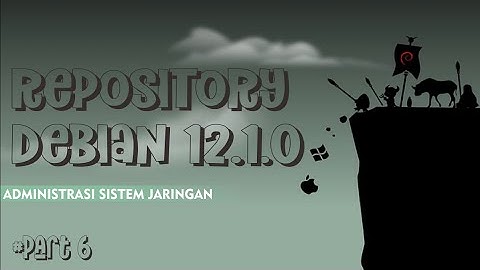 CARA UPDATE REPOSITORY DEBIAN 12 BOOKWORM | ADMINISTRASI SISTEM JARINGAN