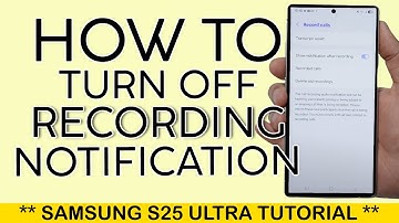 How to Turn Off Recording Notification on Samsung S25 Ultra 2025