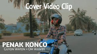 Penak Konco - Guyon Waton & Om wawes ( COVER VIDEO CLIP )