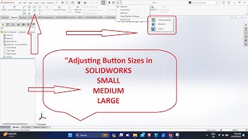 "Adjusting Button Sizes in SOLIDWORKS: Customize Your Interface for Enhanced Workflow!"