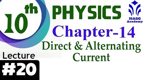 Direct and alternating current  | Chapter #14 | Physics Class 10th | Lec # 20