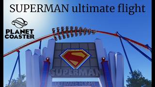 SUPERMAN Ultimate Flight in Planet Coaster! One the MOST EPIC Superman Roller Coasters!