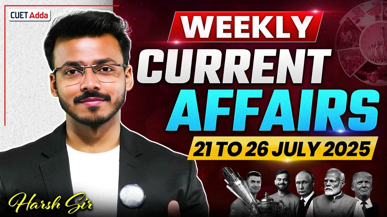 21 to 26 July Weekly Current Affairs for CUET 2026 | Important Static ...