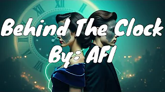 AFI - Behind The Clock (Lyrics) AFI - Behind The Clock (Lyrics)