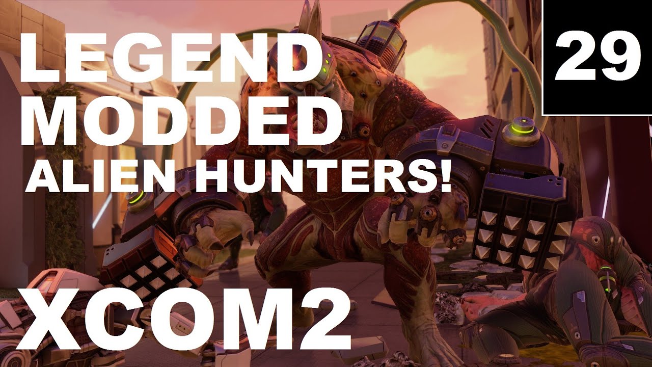 XCOM2 – Ep29 – Legend, Modded, Honestman – Let’s Play