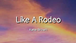 Kane Brown - Like A Rodeo (lyrics)