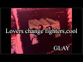 GLAY「Lovers change fighters,cool」ギター練習用バッキングトラック/ギターカラオケ