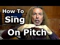 How To Sing On Pitch – How To Sing In Tune – Ken Tamplin Vocal Academy