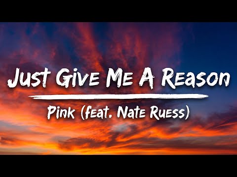 P!nk ft. Nate Ruess – Just Give Me a Reason | Lyrics