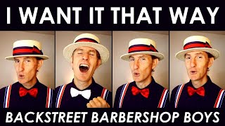 I Want It That Way  Backstreet Barbershop Boys