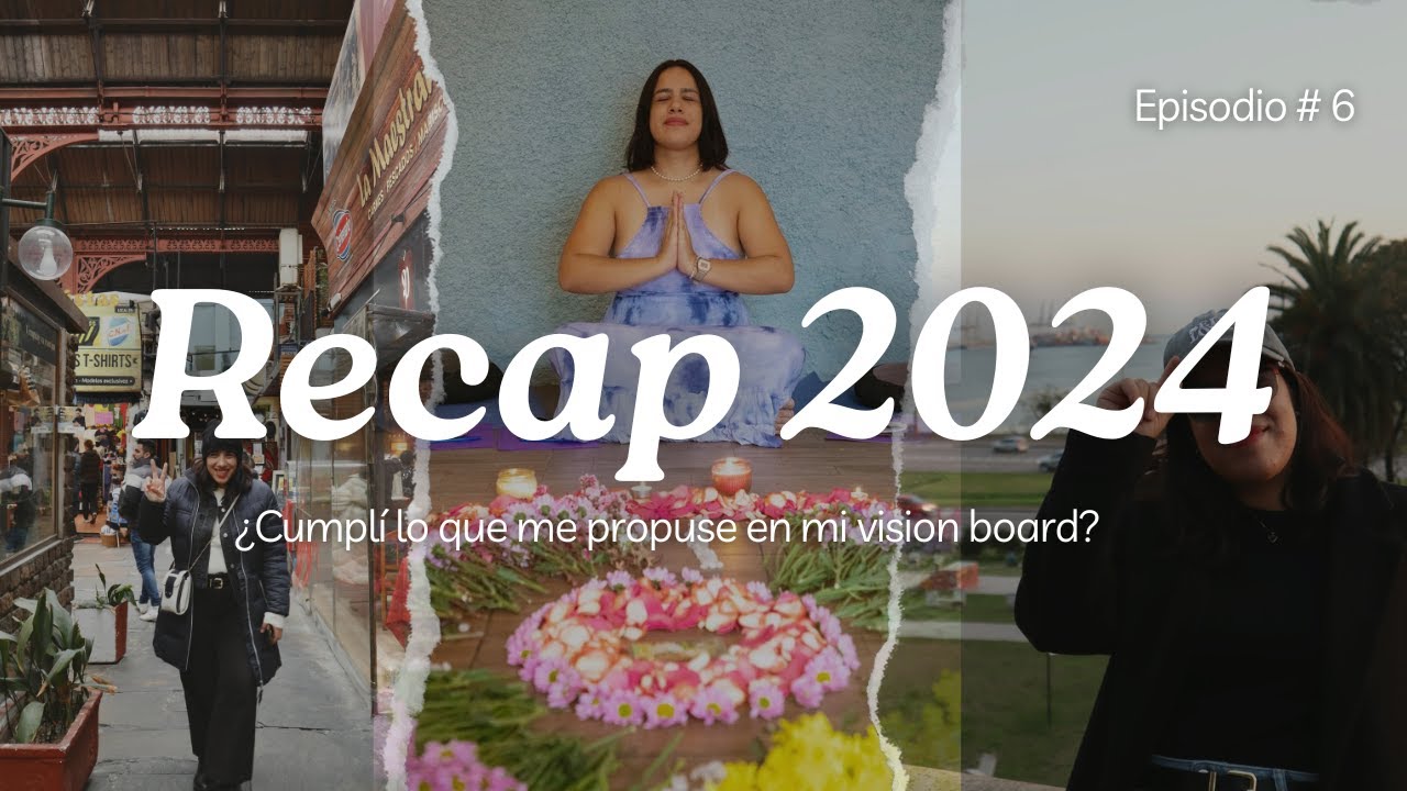 EPISODIO #6 RECAP 2024🥳+¿Cumplí lo que me propuse en mi visión board? 🤔