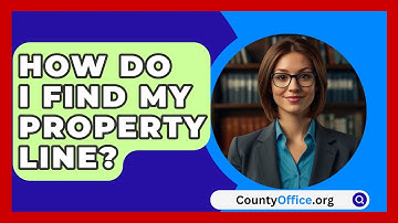 How Do I Find My Property Line? - CountyOffice.org