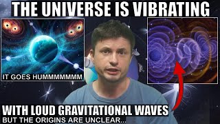 Major Discovery of Loud Gravitational Vibrations Across The Entire Universe