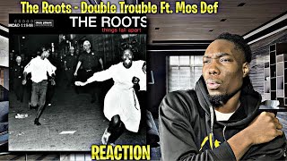 SMOOTH! The Roots - Double Trouble Ft. Mos Def REACTION | First Time Hearing!
