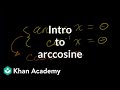 Inverse trig functions: arccos | Trigonometry | Khan Academy