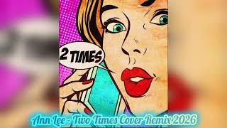 Ann Lee - 2 Times (Cover Remix 2026)