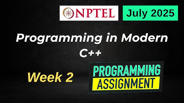 NPTEL Programming in Modern C++ WEEK 2 Programming Assignments | July 2025