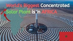 The BIGGEST Concentrated Solar Plant in the World is in Africa I Morocco