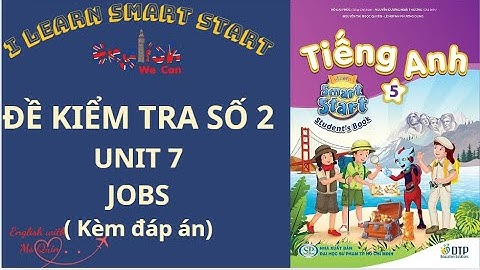 ĐỀ KIỂM TRA TIẾNG ANH 5 UNIT 7 JOBS / I LEARN SMART START / ĐỀ SỐ 2 (CÓ ĐÁP ÁN) #english