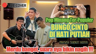 SUARA NYA BIKIN CANDU 🎼 ~ BUNGO CINTO DI HATI PUTIAH - BOY SHANDY (LIVE COVER) MUSISI SUDUT KOTA