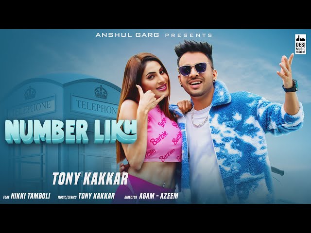 NUMBER LIKH - @TonyKakkar | Nikki Tamboli | Anshul Garg | Hindi Song 2021 class=