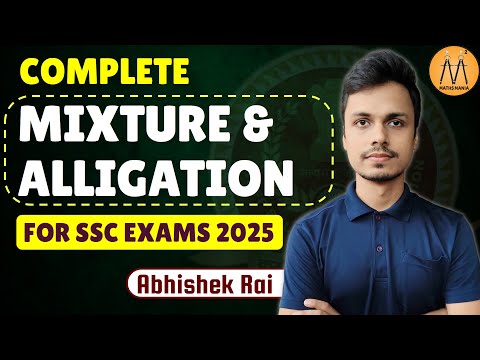 COMPLETE MIXTURE AND ALLIGATION  | FOR SSC CGL CHSL CPO 2025 | ABHISHEK RAI SIR