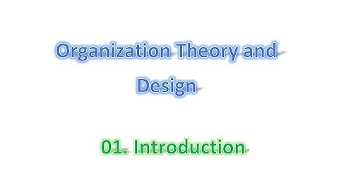 Organization theory and design (Introduction)