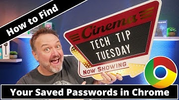 How to Find Your Saved Passwords in Google Chrome - Tech Tip Tuesday