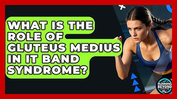 What Is The Role Of Gluteus Medius In IT Band Syndrome? - Running Beyond Limits